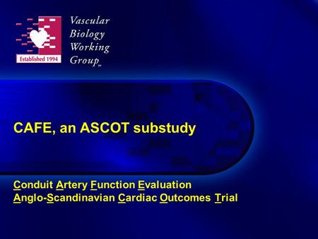 CAFE, an ASCOT substudy Conduit Artery Function Evaluation Anglo-Scandinavian Cardiac Outcomes Trial.