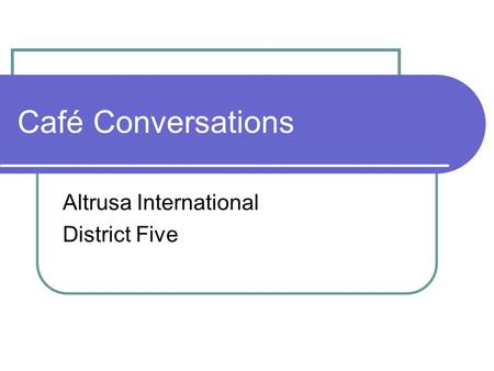 Café Conversations Altrusa International District Five.