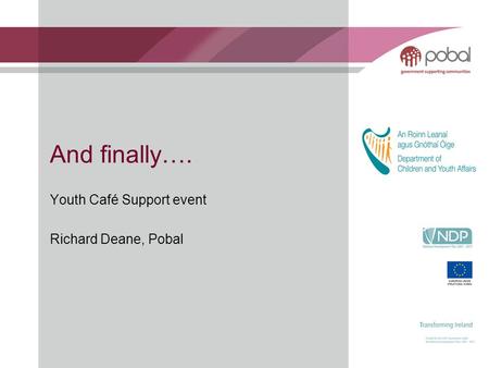 And finally…. Youth Café Support event Richard Deane, Pobal.