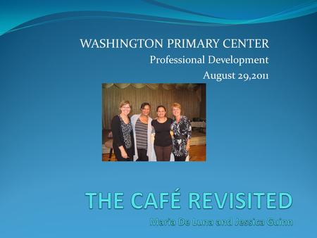 WASHINGTON PRIMARY CENTER Professional Development August 29,2011.