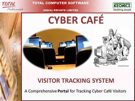 CYBER CAFÉ VISITOR TRACKING SYSTEM A Comprehensive Portal for Tracking Cyber Café Visitors.