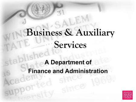 Business & Auxiliary Services A Department of Finance and Administration.