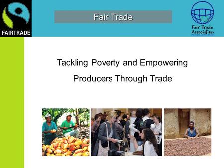 Tackling Poverty and Empowering Producers Through Trade Fair Trade.