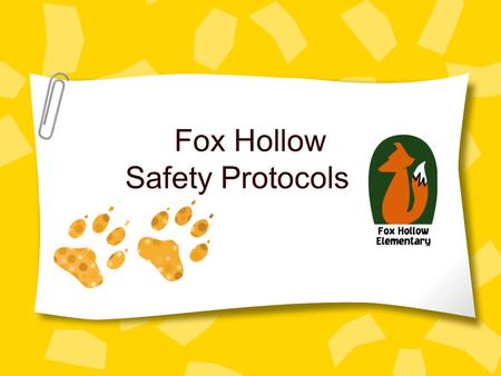 Fox Hollow Safety Protocols. Fox Hollow Expectations Be Respectful Be Responsible Be Safe.