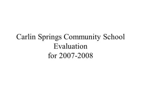 Carlin Springs Community School Evaluation for 2007-2008.