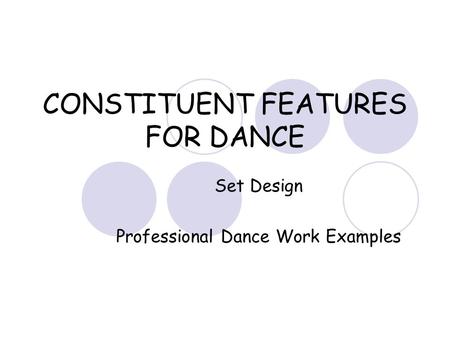 CONSTITUENT FEATURES FOR DANCE