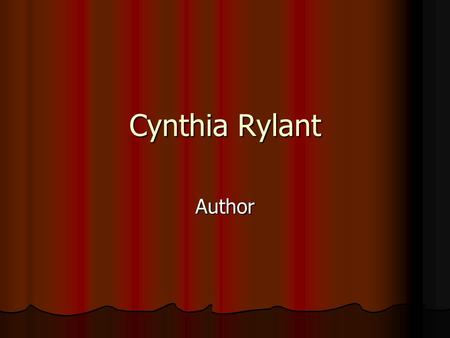 Cynthia Rylant Author. Cynthia Rylant is an award winning childrens and young adult author whose work includes picture books, poetry, short stories, and.