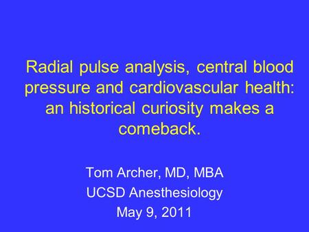 Tom Archer, MD, MBA UCSD Anesthesiology May 9, 2011