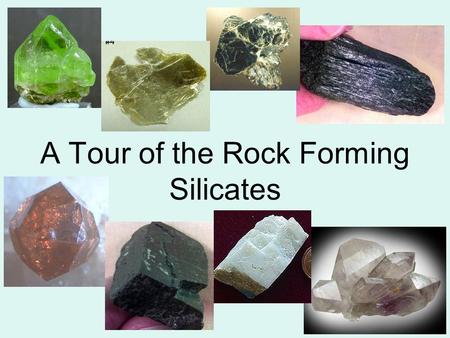A Tour of the Rock Forming Silicates
