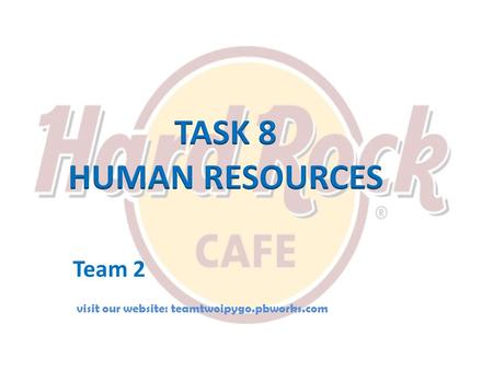 TASK 8 HUMAN RESOURCES Team 2