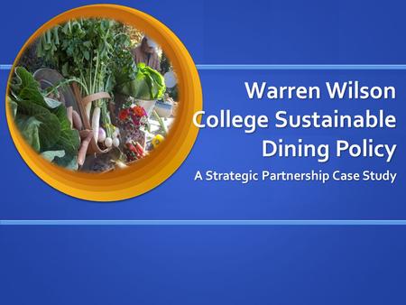 Warren Wilson College Sustainable Dining Policy A Strategic Partnership Case Study.