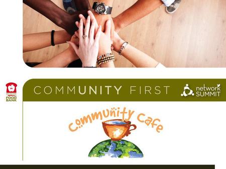 Community Café Purpose 1 Creating our vision for a hunger-free community.