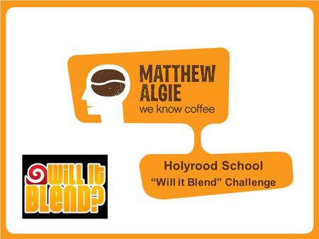 Holyrood School Will it Blend Challenge. In a decision that would eventually transform the company, Algies started selling coffee to post-war Glasgow.