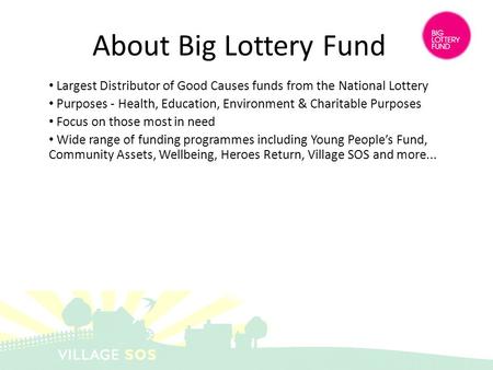 Largest Distributor of Good Causes funds from the National Lottery Purposes - Health, Education, Environment & Charitable Purposes Focus on those most.