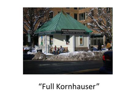 Full Kornhauser. Full Kornhauser Issues Not surprisingly, tunneling to Palmer Square is no easy matter. The tunnel route must go under road infrastructure,