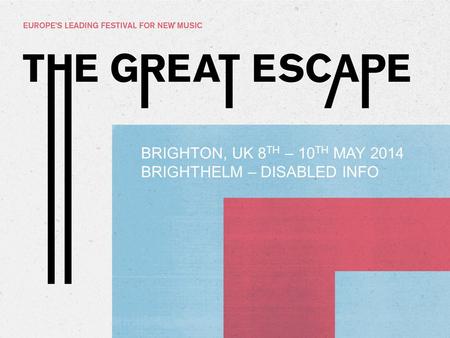 BRIGHTON, UK 8 TH – 10 TH MAY 2014 BRIGHTHELM – DISABLED INFO.