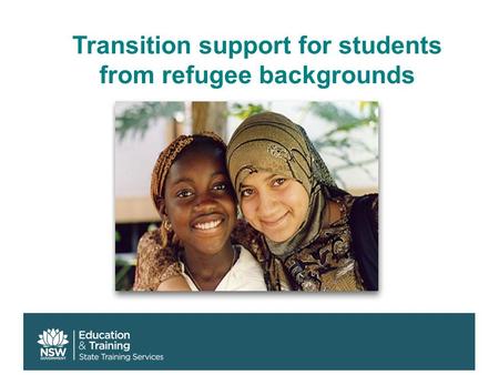 Transition support for students from refugee backgrounds.