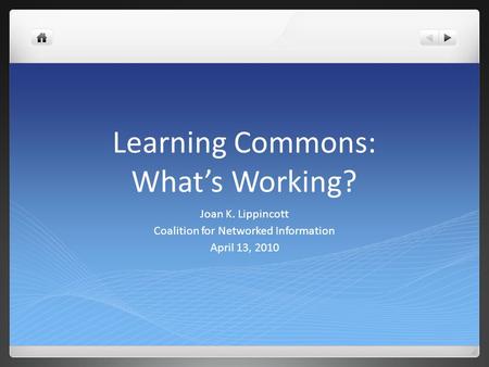 Learning Commons: Whats Working? Joan K. Lippincott Coalition for Networked Information April 13, 2010.