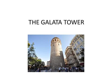 THE GALATA TOWER.