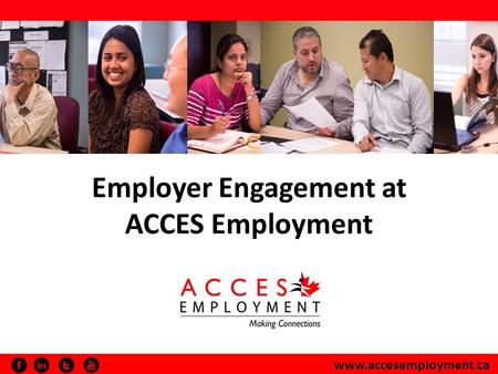 Www.accesemployment.ca Employer Engagement at ACCES Employment.