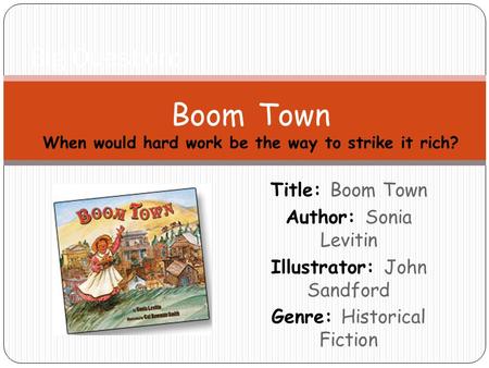 Boom Town When would hard work be the way to strike it rich?