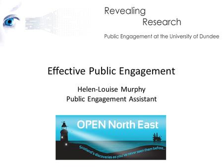 Effective Public Engagement Helen-Louise Murphy Public Engagement Assistant.