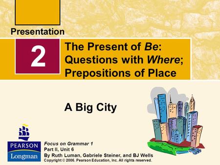 The Present of Be: Questions with Where; Prepositions of Place