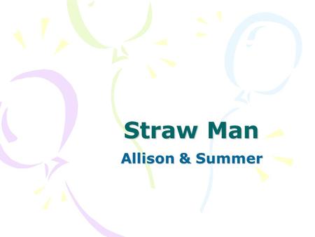 Straw Man Allison & Summer.