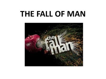 THE FALL OF MAN.