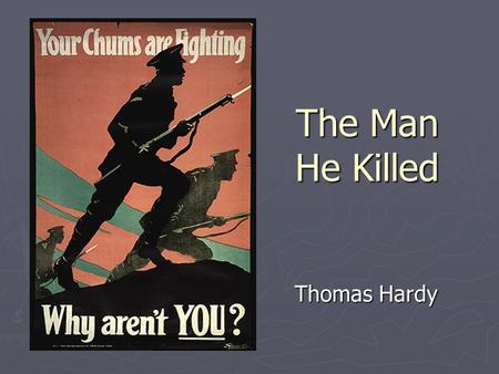 The Man He Killed Thomas Hardy.