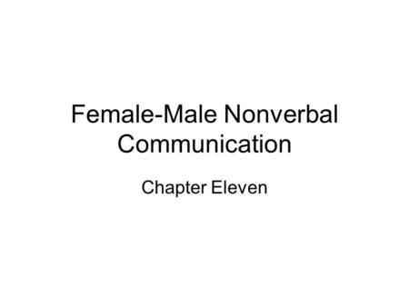 Female-Male Nonverbal Communication Chapter Eleven.