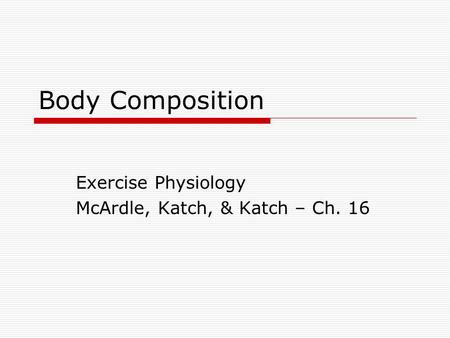 Exercise Physiology McArdle, Katch, & Katch – Ch. 16