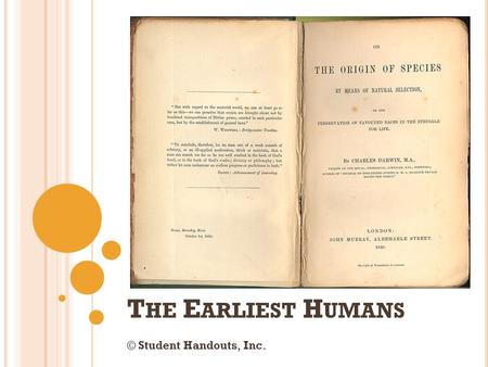The Earliest Humans © Student Handouts, Inc..