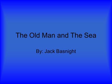 The Old Man and The Sea By: Jack Basnight. Archetypes Santiago and Manolin can be linked to many archetypes. Some of these being, hero, sidekick, best.