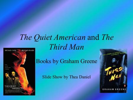 The Quiet American and The Third Man Books by Graham Greene Slide Show by Thea Daniel.