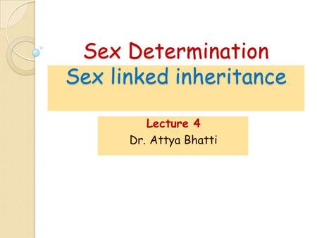 Sex Determination Sex linked inheritance