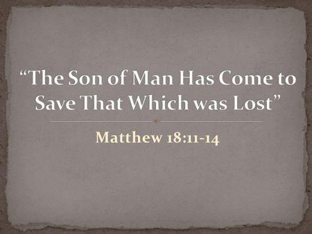 “The Son of Man Has Come to Save That Which was Lost”