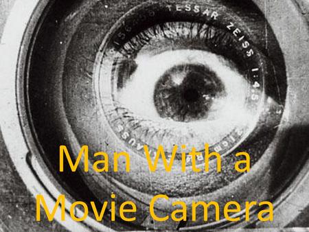 Man With a Movie Camera.