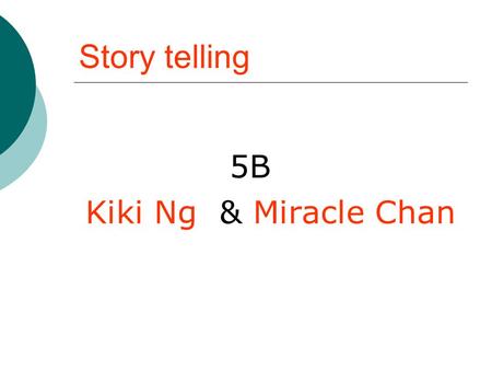 Story telling 5B Kiki Ng & Miracle Chan A goose.