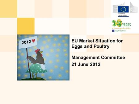 EU Market Situation for Eggs and Poultry Management Committee 21 June 2012.