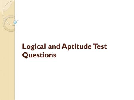 Logical and Aptitude Test Questions