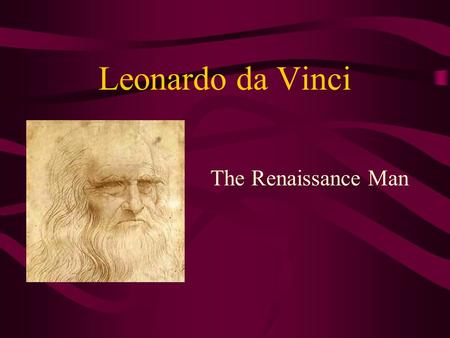 Leonardo da Vinci The Renaissance Man