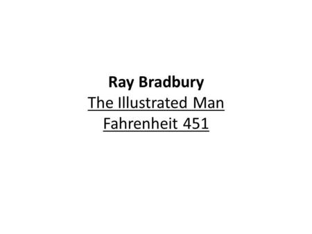 Ray Bradbury The Illustrated Man Fahrenheit 451. Science Fiction Definition: fiction based on imagined future scientific or technological advances and.