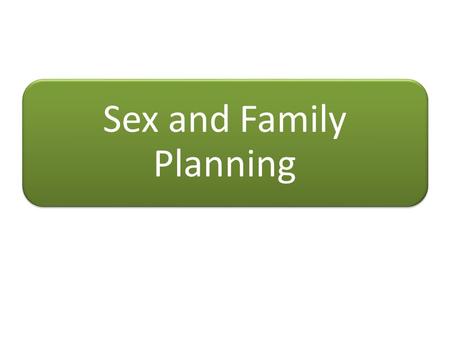 Sex and Family Planning