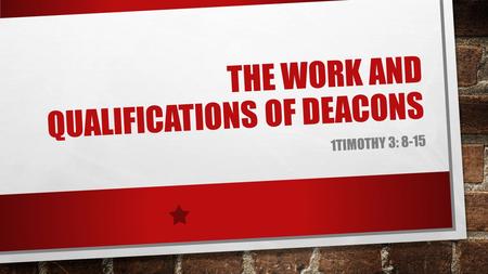 The Work and Qualifications of Deacons