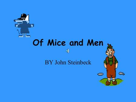Of Mice and Men BY John Steinbeck.