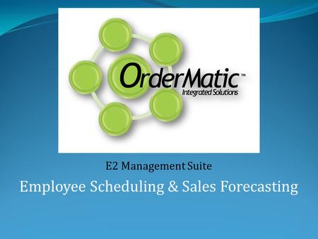 E2 Management Suite Employee Scheduling & Sales Forecasting