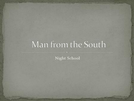 Night School. The Narrator The American Cadet The English young woman Carlos (The old South American man) the Wife.
