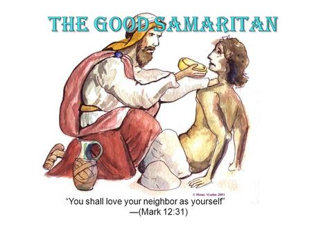 The Good Samaritan “You shall love your neighbor as yourself”