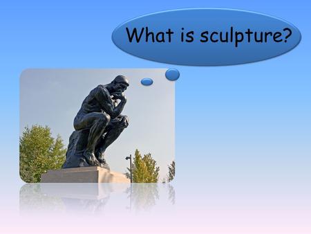 What is sculpture?.